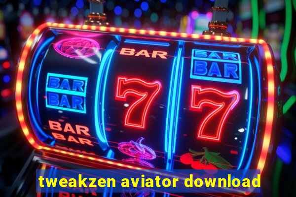 tweakzen aviator download